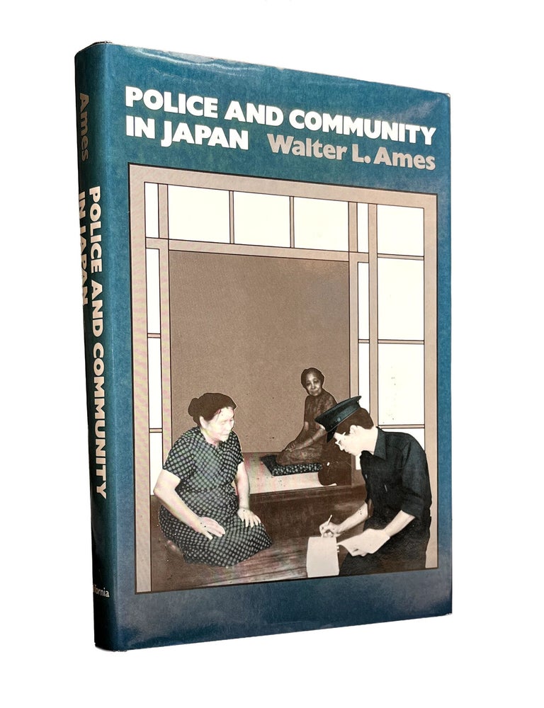 Item #156 Police and Community in Japan. Walter L. Ames.